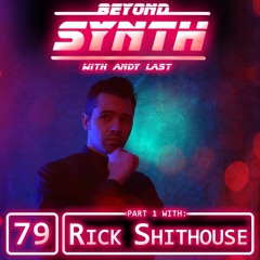 Beyond Synth - 79 - Rick Shithouse Part 01