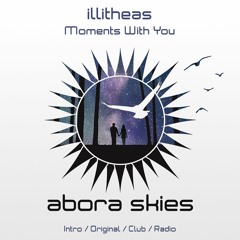 illitheas - Moments With You (Original Mix) [Abora Skies]