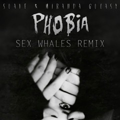 Suave & Miranda Gulasy - Phobia (Sex Whales Remix)