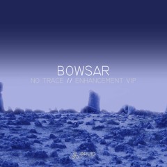 Bowsar - No Trace 14/11/16