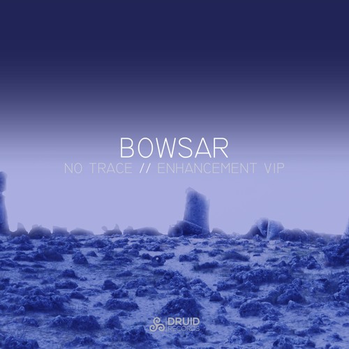 Bowsar - No Trace 14/11/16
