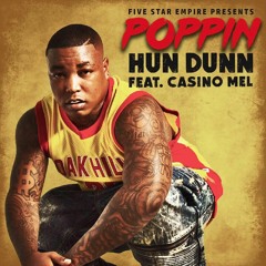 HUN DUNN FT. CASINO MEL - POPPIN