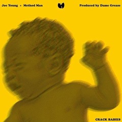 Joe Young Feat. Method Man "Crack Babies" #ProducedByDameGrease