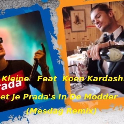 Stream Koen Kardashian VS Lil Kleine - Met Je Prada's In De Modder by  mesdag | Listen online for free on SoundCloud