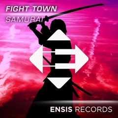 FIGHT TOWN  - Samurai (OUT NOW)