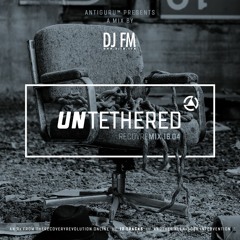 "Untethered" DJ Mix - Featured at SinceRightNow