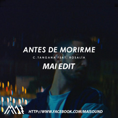 C.Tangana - Antes De Morirme (feat. Rosalía) (Mai Edit)