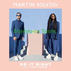 Martin Solveig Feat. Tkay Maidza - Do It Right (Stephaneus Remix)