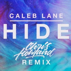 Caleb Lane - Hide ft. Andrew Chambers (Chris Howland Remix)