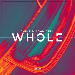 Chime & Adam Tell - Whole [NCS Release]