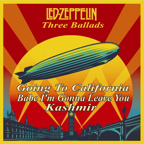 Stream Led Zeppelin : Going To California - Babe I'm Gonna Leave You -  Kashmir by Manos Fatisis | Listen online for free on SoundCloud
