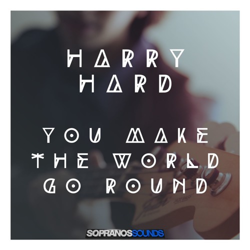 Harry Hard - You Make The World Go Round | Sopranos Sounds **FREE DOWNLOAD**
