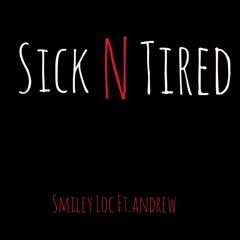 Smiley Loc Ft.Andrew- Sick n Tired