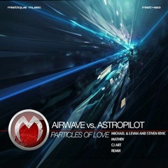 Airwave Feat. Astropilot - Particles Of Love (Michael & Levan And Stiven Rivic Remix)