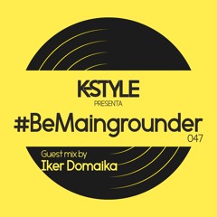 #BeMaingrounder 047 - Guest Mix By Iker Domaika (Zul)