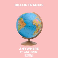Dillon Francis - Anywhere Ft. Will Heard (The Hunted Flip)