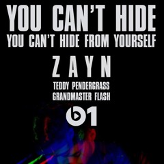 You Can't Hide From Yourself - Zayn, Teddy Pendergrass & Grandmaster Flash (GMF Remix) [Loud Edit]