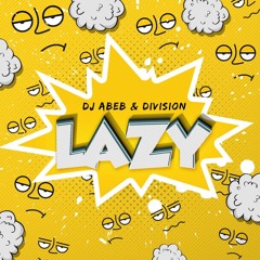 Dj Abeb & Division - Lazy ( Original Mix ) Preview