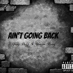 Aint Goin Back -Yung Duff X Yungin Rosay