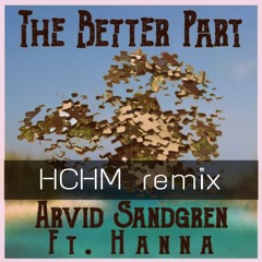 Arrived ft. Hanna - The Better Part (HCHM remix)