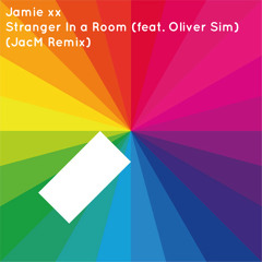 Jamie xx - Stranger In a Room (feat. Oliver Sim) (JacM Remix)