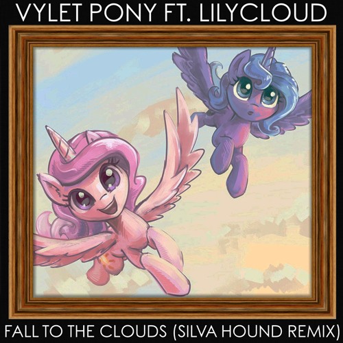 Vylet Pony ft. LilyCloud - Fall To The Clouds (Silva Hound Remix)