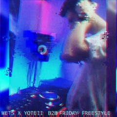Mets x Yoteii B2B Friday Freestyle (October Mix)
