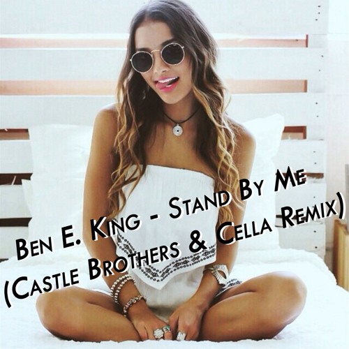 Ben E. King - Stand By Me (Castle Brothers & Cella Remix)