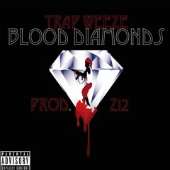 Trap Weeze - Blood Diamonds (Prod. By Z12)