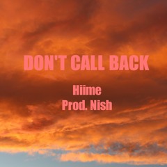 Don't Call Back [Prod. Nish]