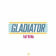 Gladiator - Fall '16 Mix
