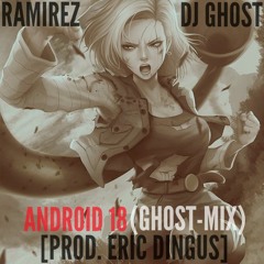 Ramirez x 209Ghozt (was DJ Ghost) - I Felll In Love With Her [Android 18 Remix] (prod. Eric Dingus)