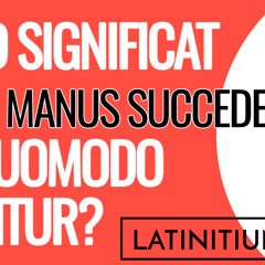 Spoken Latin: #3 Quid significat “sub manus succedere” et quomodo ponitur? (latinitium.com)