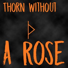 Thorn without a Rose