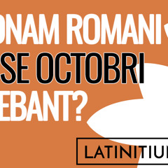 Spoken Latin: #5 Quidnam Romani mense Octobri faciebant? (latinitium.com)