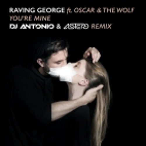 You're Mine (DJ Antonio & Astero Remix)