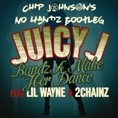 Juicy J, Lil' Wayne, & 2 Chainz - Bandz A Make Her Dance (Chip Johnson's No Handz Bootleg)