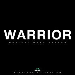 Warrior - Motivational Speech - Fearless Motivation