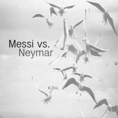 Messi vs. Neymar