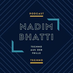 Podcast  #Techno #Aus #Der #Frille (Nadim Bhatti)
