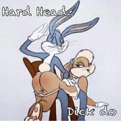 Hard Headz -  Dick Do