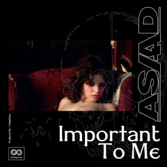 Important To Me (Prod. Faded Kye)