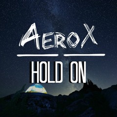 Aerox - Hold On (Original Mix)