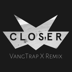 Lemaitre - Closer Ft. Jennie A (VangTrap Remix) [FREE DOWNLOAD]