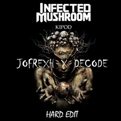 Infected Mushroom - Kipod (DECODE x Jofrexh Hard Edit)