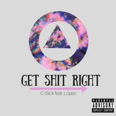 Get Shit Right (feat. Lopez)