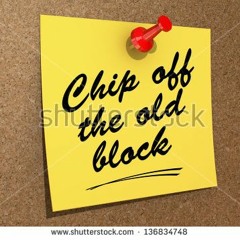 Chip Off Da Ol Block