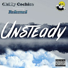 Unsteady Remix- Chilly Cochise Ft. Redeemed