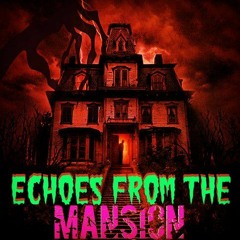 Echoes from the Mansion - X Gonzalez