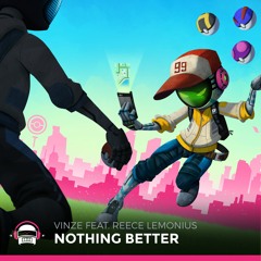 Vinze - Nothing Better (feat. Reece Lemonius)